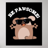 Poster Soyez Pawsome Funny Awesome Chien Pun Dark BG (Devant)