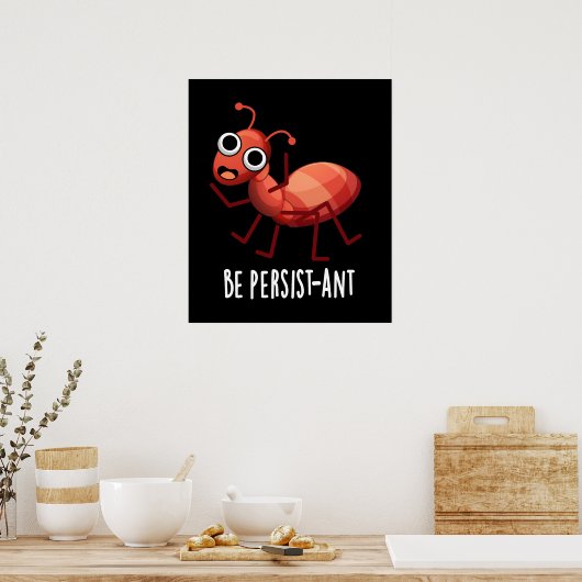 Poster Soyez persistant et drôle Ant Pun Pun Dark BG (Cuisine)