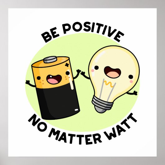 Poster Soyez Positif Peu Importe Watt Funny Science Pun (Devant)