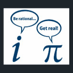 Poster Soyez rationnel Obtenez de véritables mathématique<br><div class="desc">... non,  tu deviens réel ! Qui peut mettre fin à l'argument éternel entre des nombres rationnels et irrationnels ?</div>