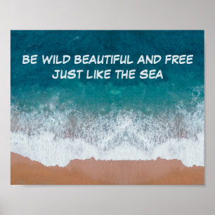 Poster Soyez sauvage, belle et libre. Comme la mer,