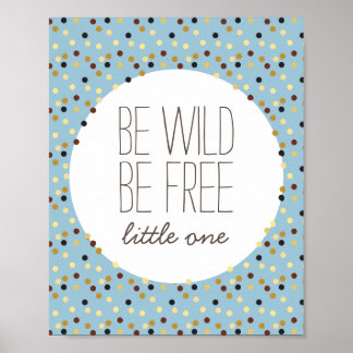 Poster Soyez Sauvage, Soyez Libre Petit Garçon Décor De M