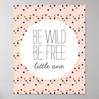 Poster Soyez Sauvage, Soyez Libre Petite Fille Décor De M
