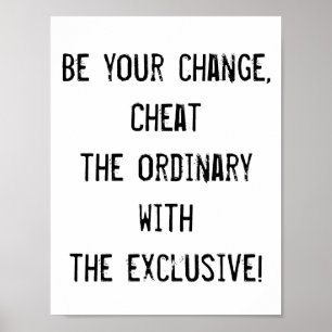 Poster Soyez votre changement, trichez l'ordinaire, citez