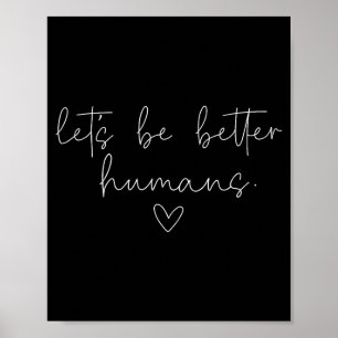 Poster Soyons de meilleurs humains Citation de positivité