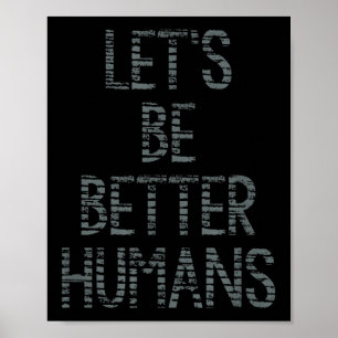 Poster Soyons Meilleurs Humains Graphique Encourageant Up