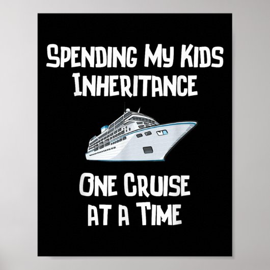 Poster Spending My Kids Inheritance One Cruise At A Time  (Devant)