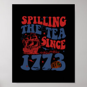 Poster Spilling The Tea depuis 1776 American Patriotic 4t