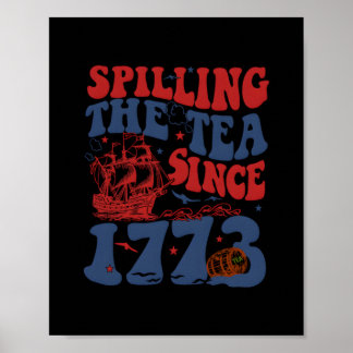 Poster Spilling The Tea depuis 1776 American Patriotic 4t