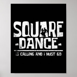 Poster Square dancing square dance is calling and i must