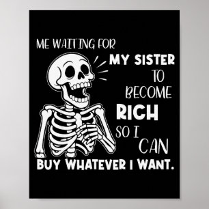 Poster Squelette Moi En Attente Que Ma Soeur Devienne Ric