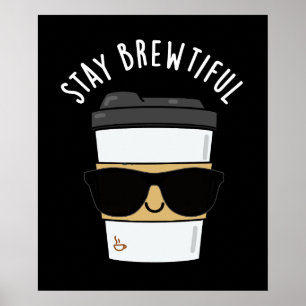 Poster Stay Brewtiful Funny Coffee Pun Dark BG