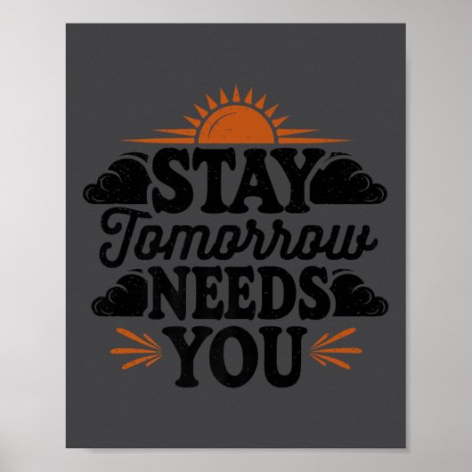 Poster Stay Tomorrow Needs You, Suicide Awareness Mental  (Devant)