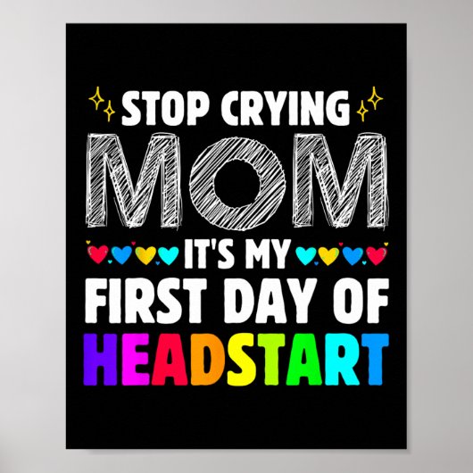 Poster Stop Crying Mom It's My 1st Day Of Headstart Back (Devant)