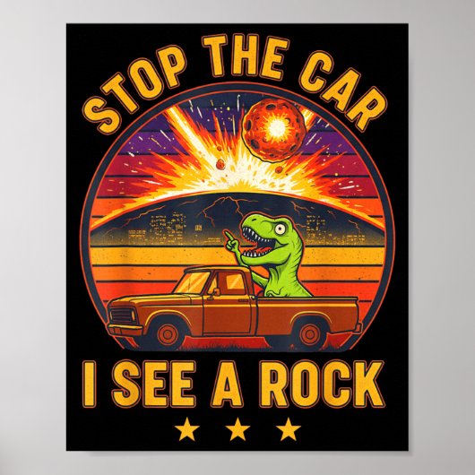 Poster Stop The Car I See A Rock Sarcastic T-rex Asteroid (Devant)