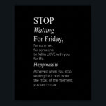 Poster stop waiting for friday<br><div class="desc">stop waiting for friday</div>