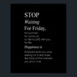 Poster stop waiting for friday<br><div class="desc">stop waiting for friday</div>