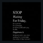 Poster stop waiting for friday<br><div class="desc">stop waiting for friday</div>