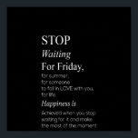 Poster stop waiting for friday<br><div class="desc">stop waiting for friday</div>