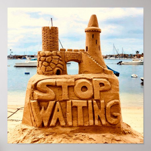 Poster Stop Waiting, Sand Castle Beach, Motivation (Devant)