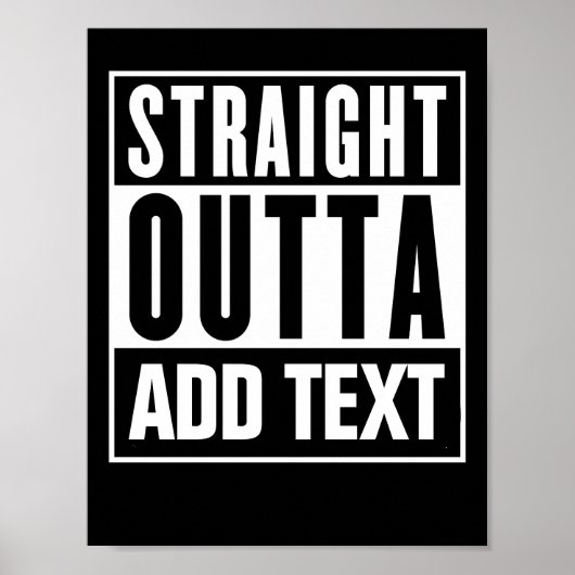 Poster Stright Outta - Ajoutez Votre Propre Texte Ici (Devant)