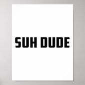 Poster Suh Dude Whup Funny Viral Cool Vine meme _1 (Devant)