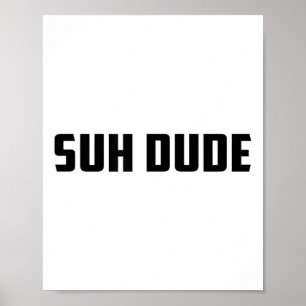 Poster Suh Dude Whup Funny Viral Cool Vine meme _1