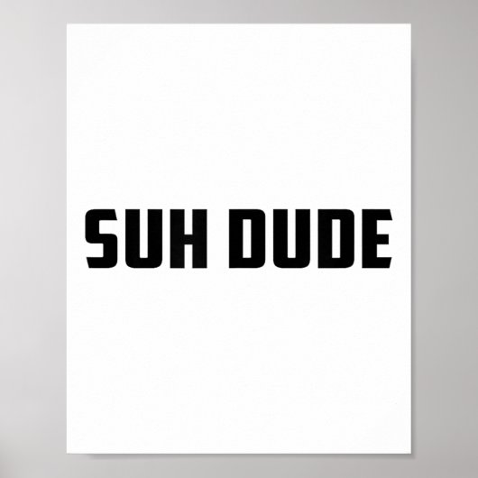 Poster Suh Dude Whup Funny Viral Cool Vine meme _1 (Devant)