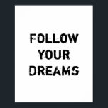 Poster "Suivez vos rêves."<br><div class="desc">Unique et tendance. Faites une déclaration : Commencez à rêver,  soyez inspiré,  restez motivé. D'autres modèles et objets correspondants sont disponibles dans mon magasin. http://www.zazzle.com/thinkpositively*</div>