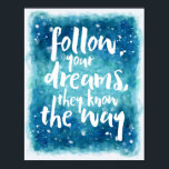Poster Suivez votre devis Dreams<br><div class="desc">"Suivez vos rêves,  ils connaissent le chemin" citation.</div>