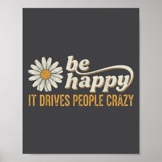 Poster Sunflower Be Happy It Drives People Crazy Mental H (Devant)