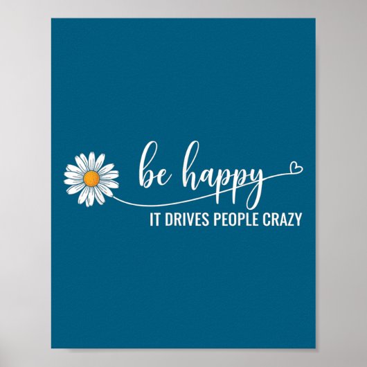 Poster Sunflower Be Happy It Drives People Crazy Mental H (Devant)