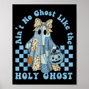 Poster Super Aint No Ghost Like The Holy Ghost Christian
