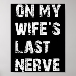 Poster Sur ma femme Dernière Nerve _ Drôle Mari Citation