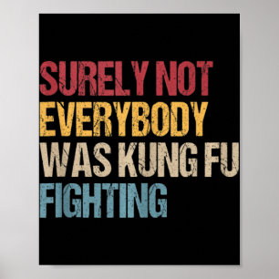 Poster Surely Not Everybody Was Kung Fu Fighting Fun Kung