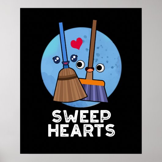 Poster Sweep Hearts Funny Sweet Hearts Broom Pun Dark BG (Devant)