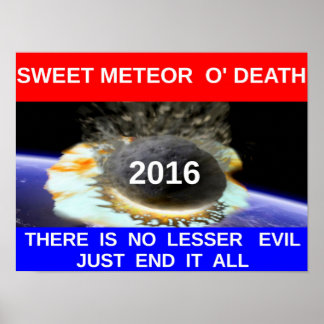 Poster Sweet Meteor O' Death 20x16"