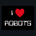 Poster SYMBOLE I Love Robots<br><div class="desc">"I Love Robots" conception de coeur sur de grandes idées cadeaux.</div>