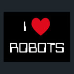 Poster SYMBOLE I Love Robots<br><div class="desc">"I Love Robots" conception de coeur sur de grandes idées cadeaux.</div>