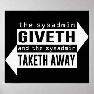 Poster Sysadmin Giveth et Taketh loin