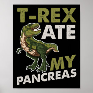 Poster T-rex Ate My Pancreas Diabetic Dino Fan