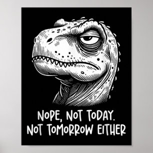 Poster T-rex dinosaure non pas aujourd'hui ni demain non