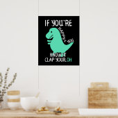 Poster T Rex Si vous êtes heureux et que vous le savez, a (Cuisine)