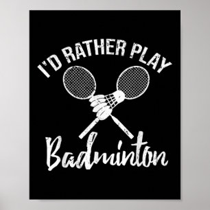 Poster T-shirt drôle « Je préférerais jouer au badminton