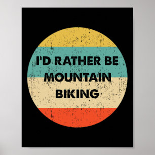 Poster T-Shirt pour cycliste de montagne Je préférerais f
