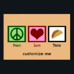 Poster Taco personnalisé<br><div class="desc">Affiche du cool Peace Love Tacos avec un signe de paix,  un coeur,  et ma cuisine mexicaine préférée,  un taco de boeuf croustillant. Customisez ceci avec votre nom de restaurant ou de remorque de nourriture.</div>