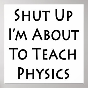 Poster Tais-toi Je suis sur le point d'enseigner la physi