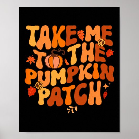 Poster Take Me To The Pumkin Patch Autumn Fall Thanksgiv (Devant)