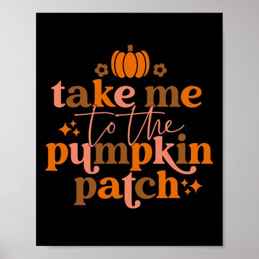 Poster Take Me To The Pumkin Patch Autumn Fall Thanksgiv (Devant)