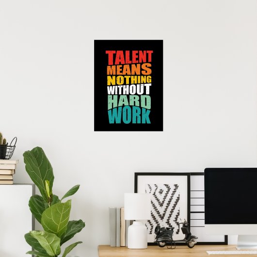 Poster Talent Means Nothing Without Hard Work (Bureau à domicile)